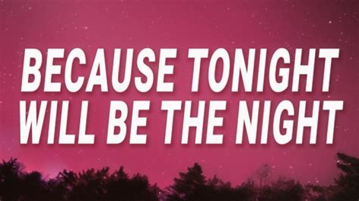 “Because Tonight Will Be The Night That I Will Fall For You” TikTok Song & Lyrics