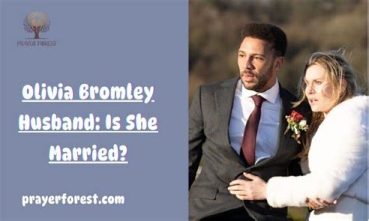 Is Olivia Bromley Married? Details To Know About Her Love Life