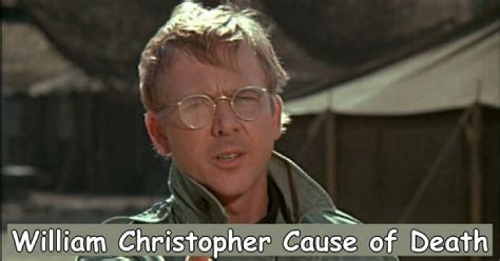 
William Christopher Cause of Death, How did William Christopher Die? 